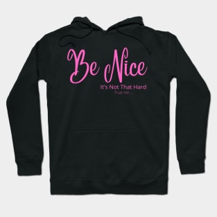 Be Nice its not that hard pink Hoodie